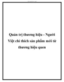 Quản trị thương hiệu - Người Việt chỉ thích sản phẩm mới từ thương hiệu quen