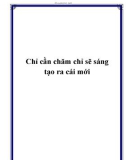 Chỉ cần chăm chỉ sẽ sáng tạo ra cái mới