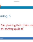 Bài giảng Kinh doanh quốc tế - Chương 5: Các phương thức thâm nhập thị trường quốc tế