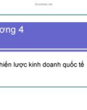 Chương 4: Chiến lược kinh doanh quốc tế