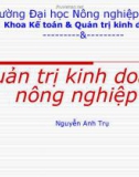 Bài giảng Quản trị kinh doanh nông nghiệp - Nguyễn Anh Trụ