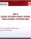 Bài giảng Quản trị doanh nghiệp thương mại: Bài 6 - PGS.TS. Nguyễn Thị Xuân Hương