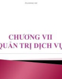 Bài giảng Quản trị tác nghiệp ( Đào Minh Anh) - Chương 7 Quản trị dịch vụ