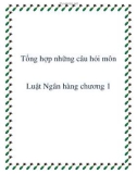 Tổng hợp những câu hỏi môn luật ngân hàng chương 1