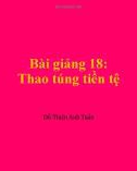 Bài giảng Kinh tế vĩ mô - Lý thuyết và thảo luận chính sách: Bài 18 - Đỗ Thiên Anh Tuấn