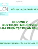 Chương 7 : Quy hoạch nguồn vốn & lựa chọn tập dự án đầu tư