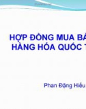 Bài giảng Luật Thương mại quốc tế: Hợp đồng mua bán hàng hóa - Phan Đặng Hiếu Thuận