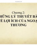 Bài giảng chương 2 - Những lý thuyết bàn về lợi ích của ngoại thương