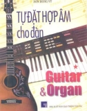 Hợp âm Organ và tự đặt cho đàn Guitar