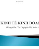 Bài giảng Kinh tế kinh doanh: Chương 1 - ThS. Nguyễn Thị Xuân Hường