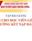 Tập bài giảng dành cho học viên lớp bồi dưỡng bồi dưỡng kết nạp Đảng