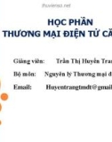 Bài giảng Thương mại điện tử căn bản: Chương 1 - Trần Thị Huyền Trang