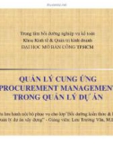 QUẢN LÝ CUNG ỨNG (PROCUREMENT MANAGEMENT) TRONG QUẢN LÝ DỰ ÁN