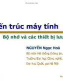 Kiến trúc máy tính: Bộ nhớ và các thiết bị lưu trữ - Nguyễn Ngọc Hóa