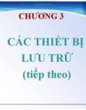 CHƯƠNG 3: CÁC THIẾT BỊ LƯU TRỮ