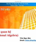 Bài giảng Cơ sở dữ liệu: Đại số quan hệ - Trần Ngọc Bảo