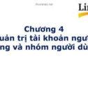 Bài giảng Hệ điều hành Linux - Chương 4: Quản trị tài khoản người dùng và nhóm người dùng