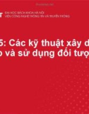 Bài giảng Lập trình hướng đối tượng: Bài 5 - Các kỹ thuật xây dựng lớp và sử dụng đối tượng