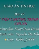 Bài 19 THƯ VIỆN CHƯƠNG TRINH CON CHUẨN