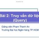 Bài giảng Microsoft Access: Bài 2 - GV. Phạm Thanh An