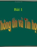 BÀI 1: THÔNG TIN VÀ TIN HỌC