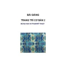 Bài giảng Trang trí cơ bản 2 - Hệ Đại học Sư phạm Mỹ Thuật