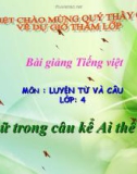 Bài giảng Tiếng việt 4 tuần 21 bài: Vị ngữ trong câu kể Ai thế nào