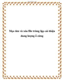 Mẹo tìm và xóa file trùng lặp cải thiện dung lượng ổ cứng