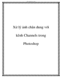 Xử lý ảnh chân dung với kênh Channels trong Photoshop