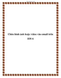 Chèn hình ảnh hoặc video vào email trên iOS 6.