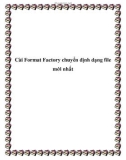 Cài Format Factory chuyển định dạng file mới nhất