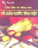 Vẽ màu nước tĩnh vật - Mỹ thuật từ căn bản đến nâng cao: Phần 1