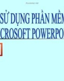 Sử dụng phần mềm Microsoft Powerpoint