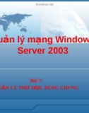 Quản lý mạng Windows Server 2003-Bài 7: Quản lý thư mục dùng chung