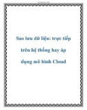 Sao lưu dữ liệu: trực tiếp trên hệ thống hay áp dụng mô hình Cloud