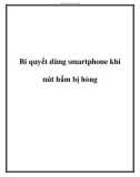 Bí quyết dùng smartphone khi nút bấm bị hỏng.