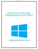 quản trị hệ thống mạng windows server 2012: phần 2