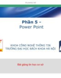 Bài giảng Phần 5: Power Point