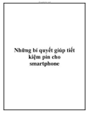 Những bí quyết giúp tiết kiệm pin cho smartphone.