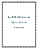 Tạo USB diệt virus cứu hộ máy tính với Kaspersky