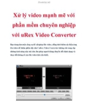 Xử lý video mạnh mẽ với phần mềm chuyên nghiệp với uRex Video Converter