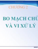 CHƯƠNG 2 BO MẠCH CHỦ VÀ VI XỬ LÝ