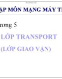 Nhập môn mạng máy tính - Chương 5: Lớp TRANSPORT (lớp giao vận)