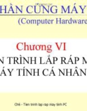 Phần cứng máy tính: Chương VI. Tiến trình lắp ráp một máy tính cá nhân PC