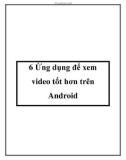 6 Ứng dụng để xem video tốt hơn trên Android