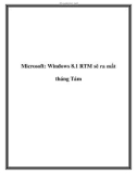 Microsoft: Windows 8.1 RTM sẽ ra mắt tháng Tám