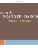 Bài giảng Cấu trúc dữ liệu và thuật toán - Chương 5: Ngăn xếp – hàng đợi