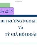 Bài giảng Kinh tế học tiền tệ - ngân hàng: Vấn đề 5 - TS Nguyễn Thị Thư