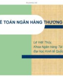 Bài giảng Kế toán ngân hàng thương mại: Chương 1 - Lê Việt Thủy