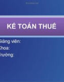 Bài giảng Kế toán tài chính: Kế toán thuế